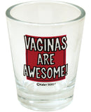 Vaginas are Awesome Shot Glass