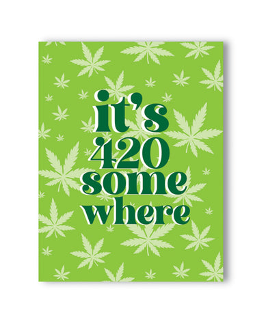It's 420 Somewhere 420 Greeting Card