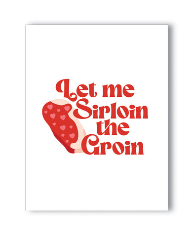 Let Me Sirloin The Groin Naughty Greeting Card