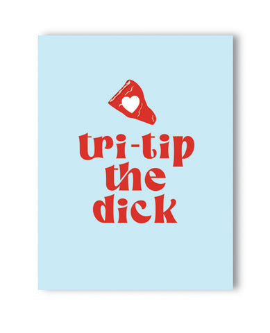 Tri-Tip The Dick Naughty Greeting Card